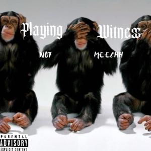 Playing witness (feat. fatthead bjaee) (Explicit)