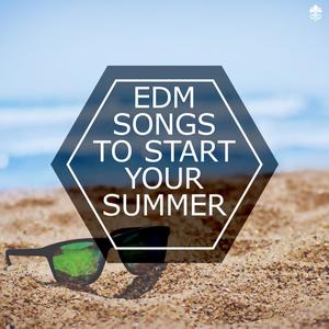 EDM Songs To Start Your Summer