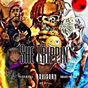 She Trippin (Explicit)