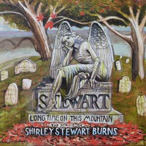 Long Time on This Mountain: The Songs of Shirley Stewart Burns