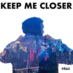 Keep Me Closer