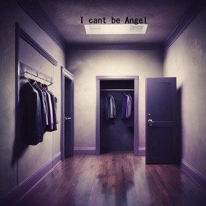 i cant be angel