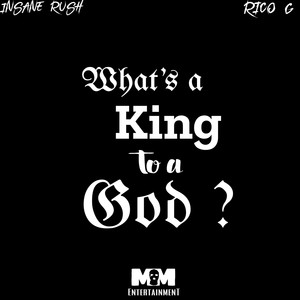 What's A King To A God ? (Explicit)
