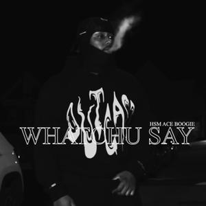 Whatchu Say (Explicit)