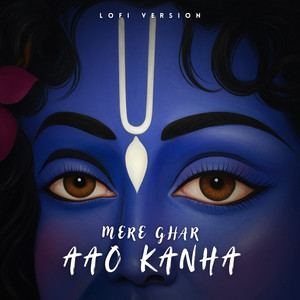 Mere Ghar Aao Kanha (Lofi Version)