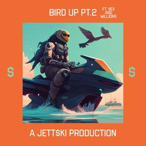 Bird Up Pt2 (feat. $ex & Willions) (Explicit)
