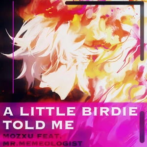 A Little Birdie Told Me (feat. Mr.Memeologist) (Explicit)