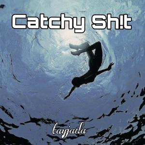 Catchy Sh!t (Explicit)