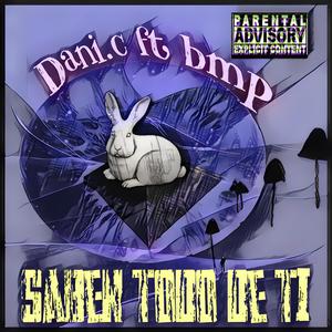 SABEN TODO DE TI (feat. B.M.P lcdb) [Explicit]