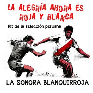 La Alegría Ahora Es Roja y Blanca