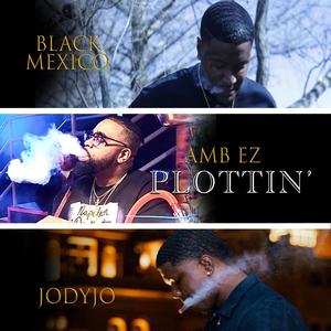 Plottin" (feat. Black Mexico & Jodyjo) [Explicit]