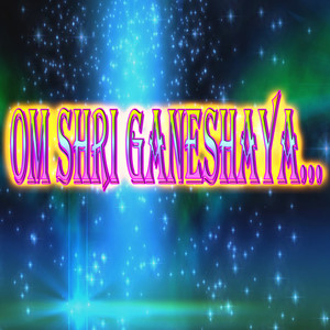 Om Shri Ganeshaya (Explicit)