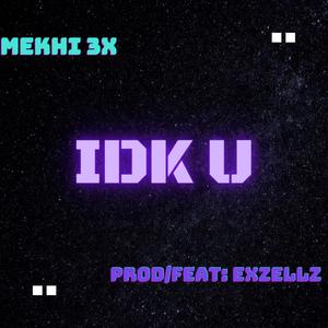 IDK U (feat. Exzellz) [Radio Edit]