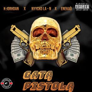 GATA PISTOLA (feat. NYYCKO LA N & Enekaó) (Explicit)