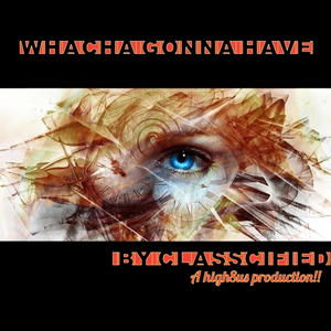 Whacha Gonna Have (Explicit)