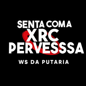 Senta Com a Xrc Pervessa (Explicit)