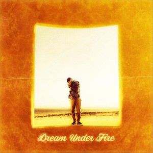 Dream Under Fire (Explicit)