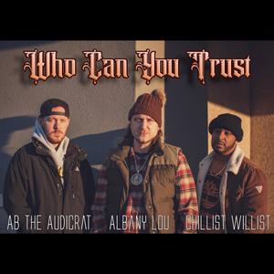 Who Can You Trust (feat. Albany Lou & Chillist Willist) (Acapella|Explicit)