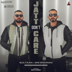 Jatt Don’t Care (feat. BIG Ghuman) (Explicit)