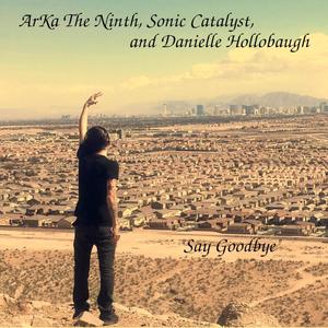 Say Goodbye (feat. Danielle Hollobaugh & Sonic Catalyst) [Radio Edit]