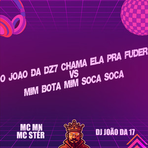 O João da Dz7 Chama Ela pra Fuder Vs Mim Bota Mim Soca Soca (Explicit)