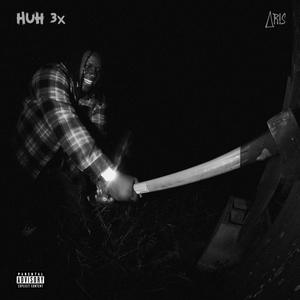 Huh 3x (Explicit)