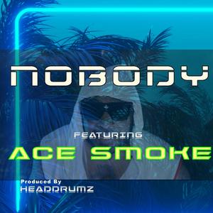 Nobody (feat. Ace Smoke)