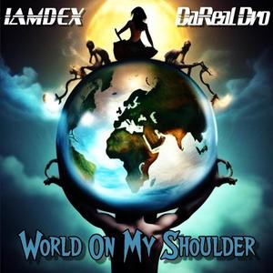 World On My Shoulder (feat. DaReal Dro & IAMDEX) [Explicit]