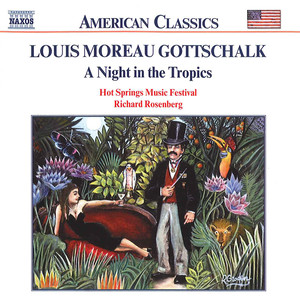 Gottschalk, L.M.: Night in The Tropics (A) / Celebre Tarantelle / Berceuse (Hot Springs Music Festival Symphony, Rosenberg)