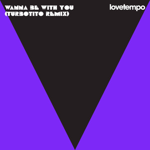 Wanna Be With You (Turbotito Remix)