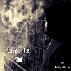 Stress On The Mind (Explicit)