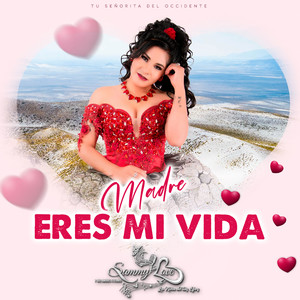 Madre Eres Mi Vida
