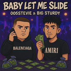 BABY LET ME SLIDE (feat. Big Sturdy) (Explicit)