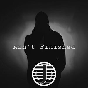 Ain't Finished (Explicit)