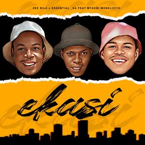 Ekasi (feat. Essential_SA & Mthobi Wenhliziyo)