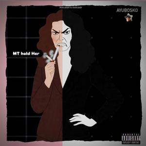 MT HOLD HER (Explicit)