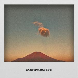 Early Amazing Time