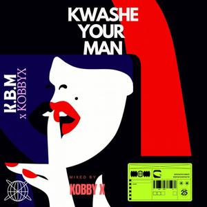 KWASHE YOUR MAN (feat. Kobby X)