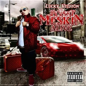 Lucky Vuitton Flyest Meskin Alive (Explicit)