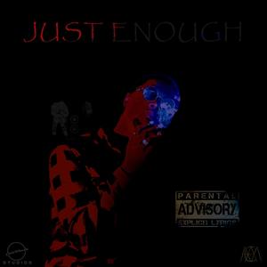 Just Enough (Explicit)