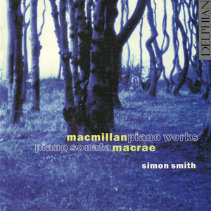 James Macmillan: Piano Works - Stuart Macrae: Piano Sonata