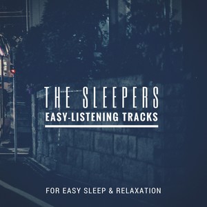 The Sleepers - Easy-Listening Tracks For Easy Sleep & Relaxation