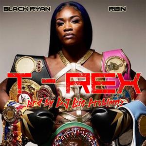 T-Rex (feat. REIN) [Explicit]