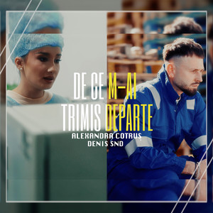 De ce m-ai trimis departe