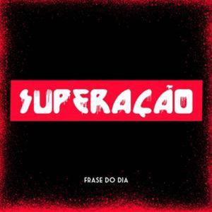 Superação (Frase Do Dia)