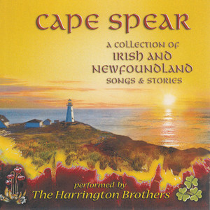 Cape Spear: a Collection of Irish and Newfoundland Songs & Stories