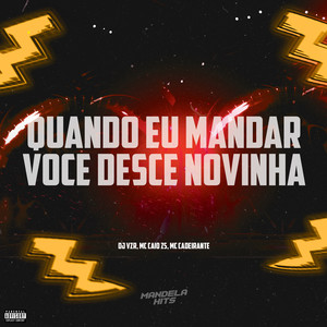 Quando Eu Mandar Você Desce Novinha (Explicit)