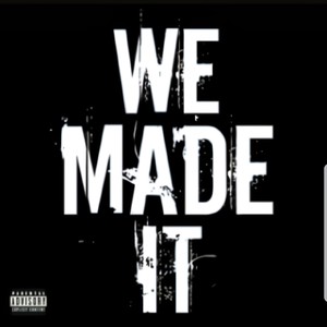 We Made It (Explicit)