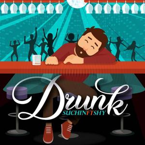 Drunk (feat. Shy)