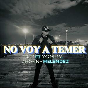 No Voy a Temer (feat. DJ7 & Yommy)